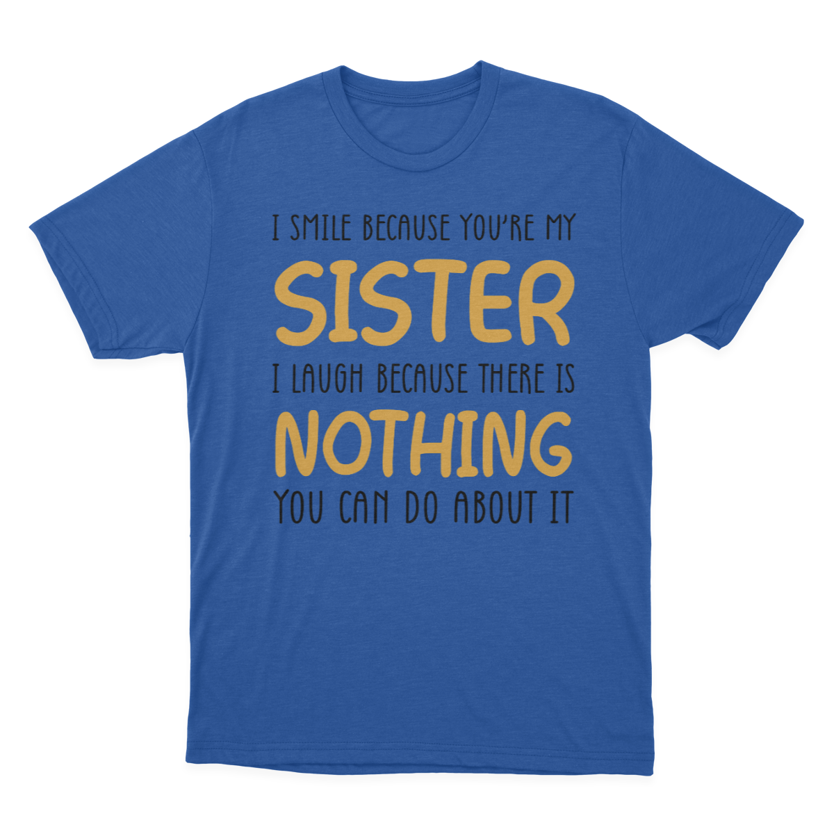 I Smile Because You're My Sister T-shirt | Sister 1641953746803.png