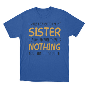 I Smile Because You're My Sister T-shirt | Sister 1641953746803.png