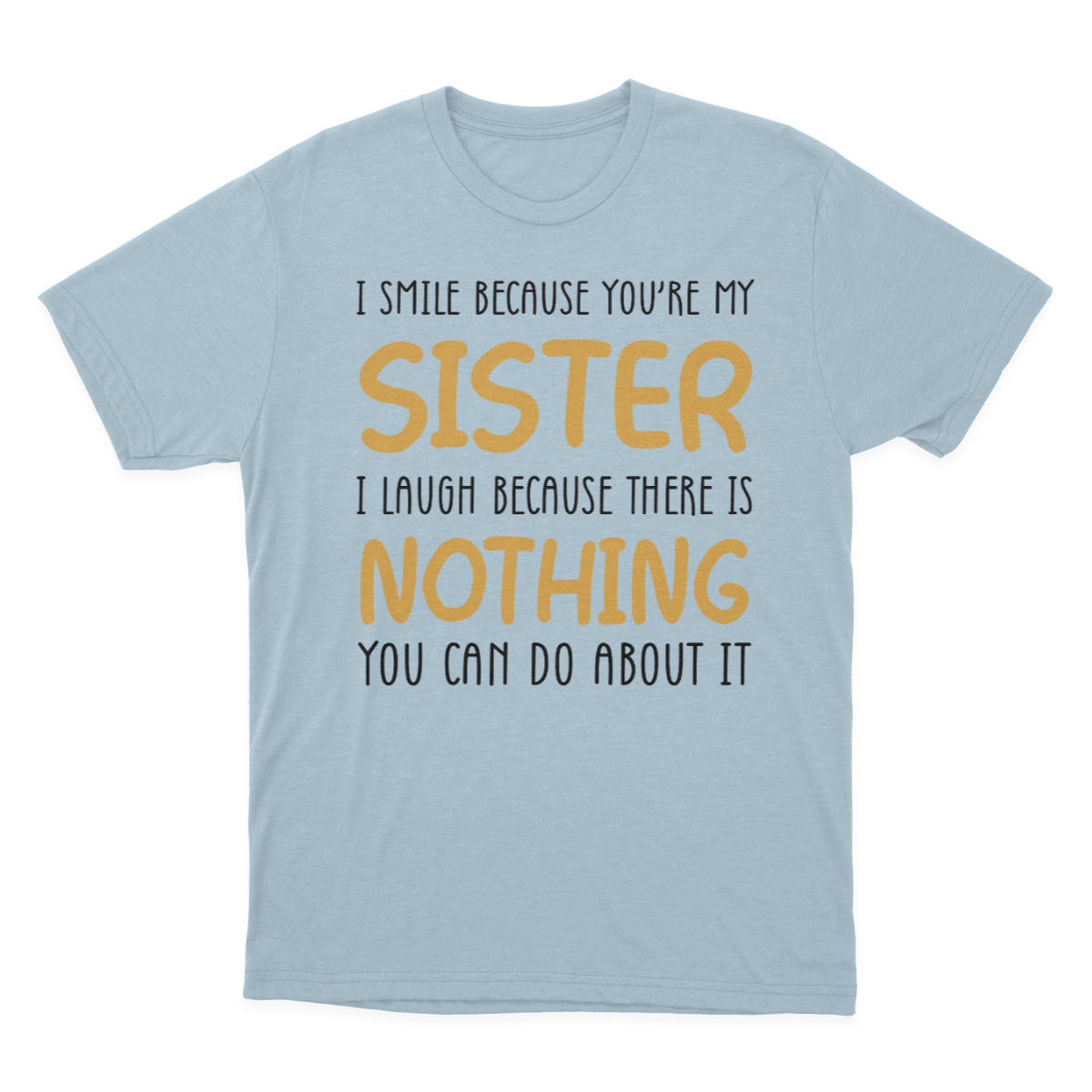 I Smile Because You're My Sister T-shirt | Sister 1641953750224.png