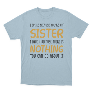 I Smile Because You're My Sister T-shirt | Sister 1641953750224.png