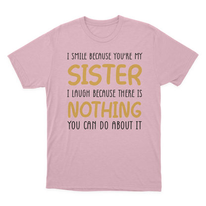 I Smile Because You're My Sister T-shirt | Sister 1641953753600.png