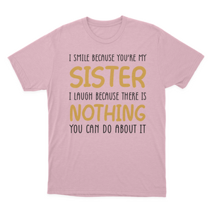 I Smile Because You're My Sister T-shirt | Sister 1641953753600.png