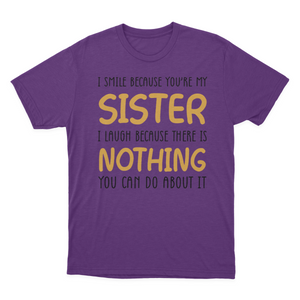 I Smile Because You're My Sister T-shirt | Sister 1641953760621.png