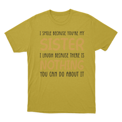 I Smile Because You're My Sister T-shirt | Sister 1641953773700.png