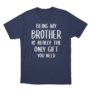 Being My Brother Is Really The Only Gift You Need Essential T-shirt  1641959692126.png