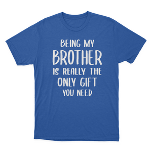 Being My Brother Is Really The Only Gift You Need Essential T-shirt  1641959695364.png