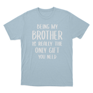 Being My Brother Is Really The Only Gift You Need Essential T-shirt  1641959698884.png