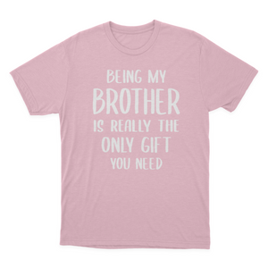 Being My Brother Is Really The Only Gift You Need Essential T-shirt  1641959702209.png