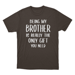 Being My Brother Is Really The Only Gift You Need Essential T-shirt  1641959715885.png