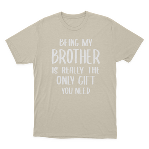 Being My Brother Is Really The Only Gift You Need Essential T-shirt  1641959718812.png
