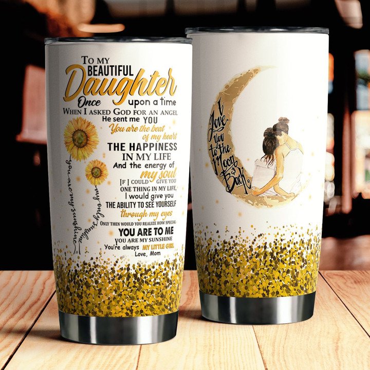 To My Beautiful Daughter I Love You To The Moon And Back Sunflower Tumbler Birthday Gift For Daughter From Mom 1641960183132.jpg