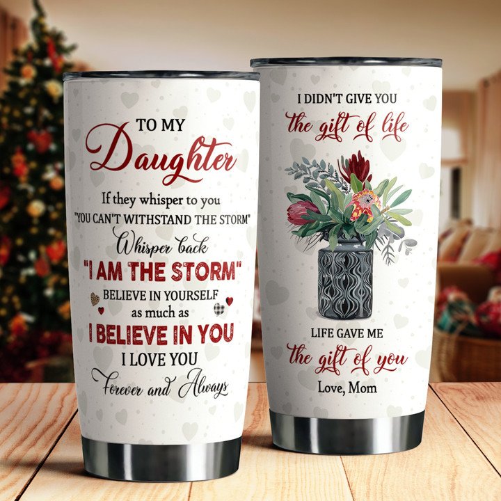 To My Daughter Whisper Back I Am The Storm Tumbler Birthday Gift For Daughter From Mom 1641960446504.jpg