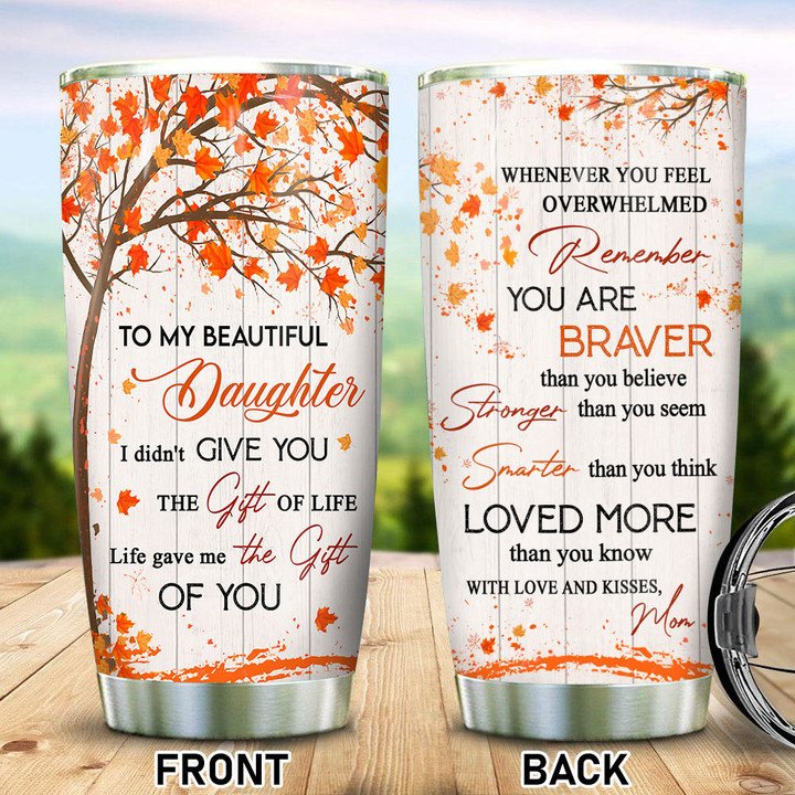 Fall Tree To My Beautiful Daughter I Didn't Give You The Gift Of Life Tumbler Birthday Gift For Daughter From Mom 1641962350874.jpg
