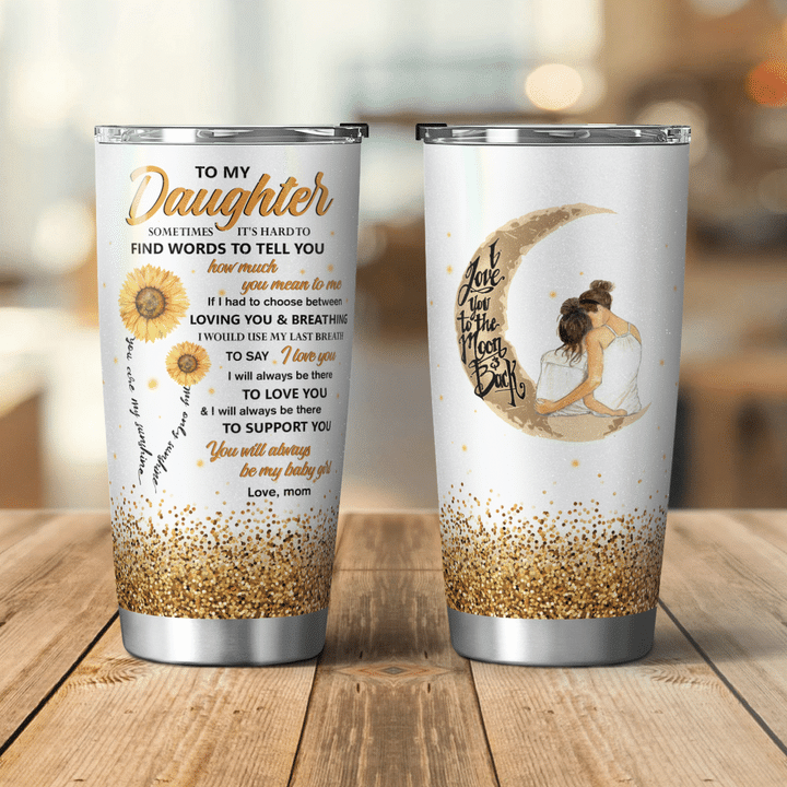Sunflower To My Daughter Somtimes It's Hard To Find Words To Tell You Tumbler Birthday Gift For Daughter From Mom 1641962858390.png