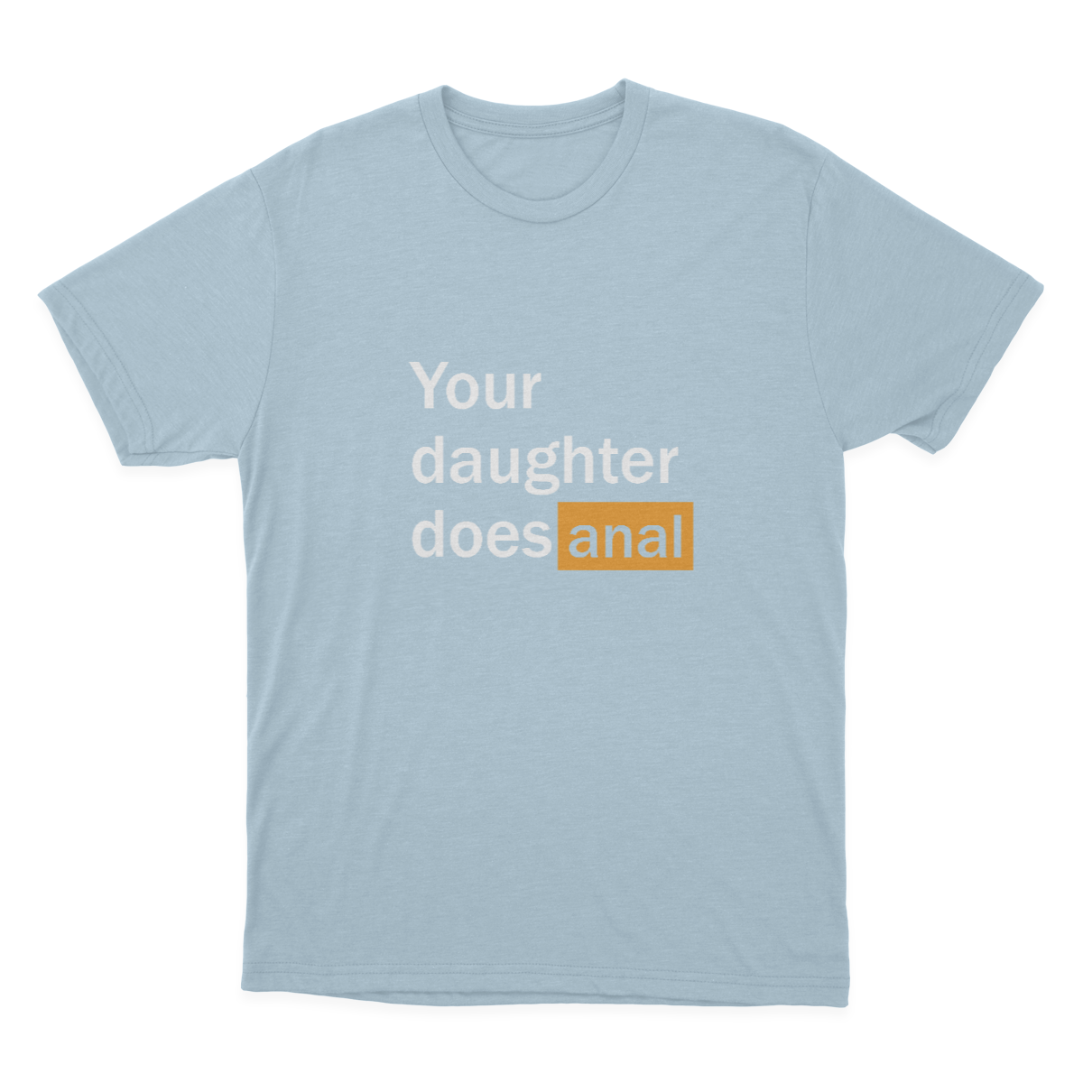 FUNNY PORN Hub Your Daughter Does Anal Funny Logo T-shirt / Funny Gag Gift For Him  1641963196066.png