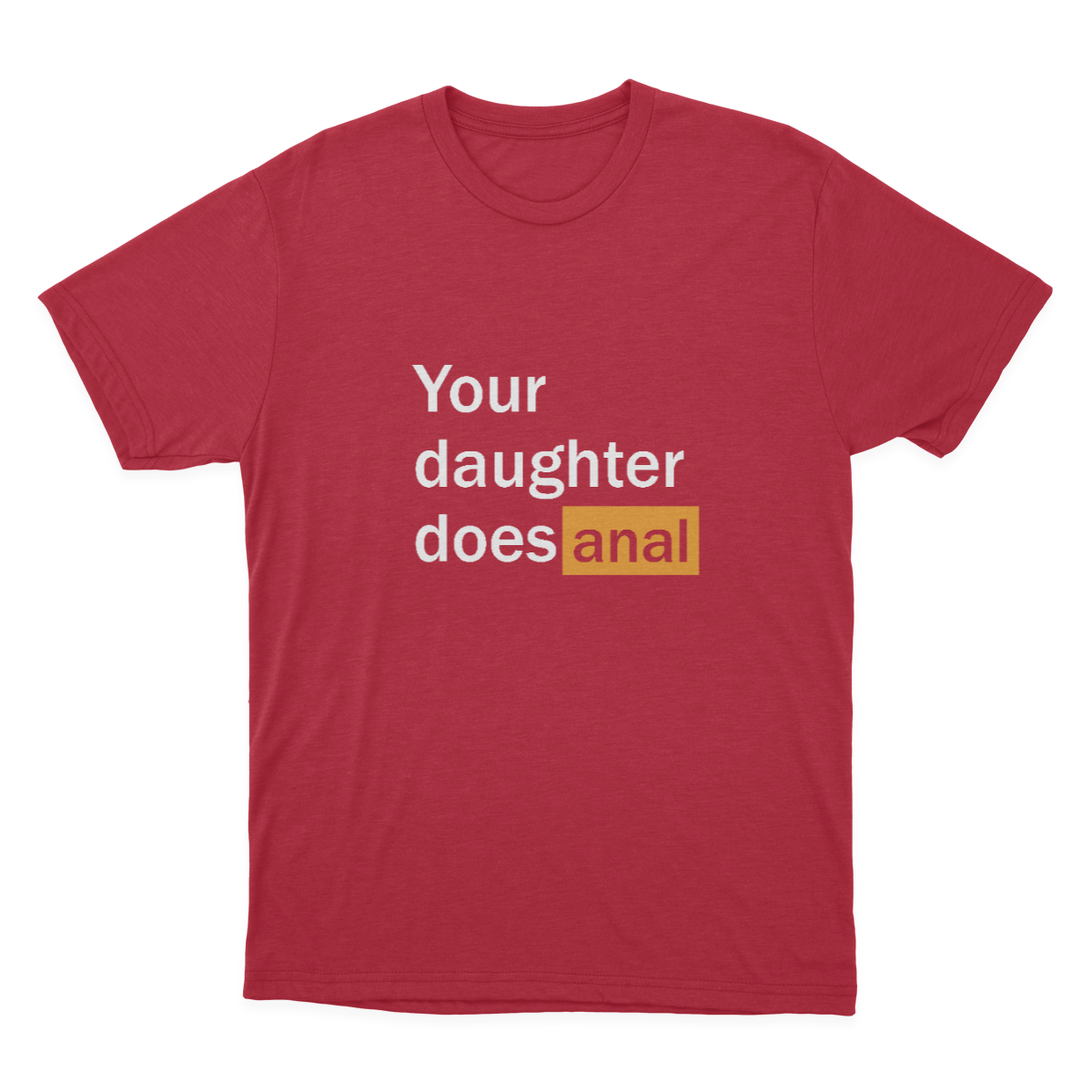 FUNNY PORN Hub Your Daughter Does Anal Funny Logo T-shirt / Funny Gag Gift For Him  1641963202506.png
