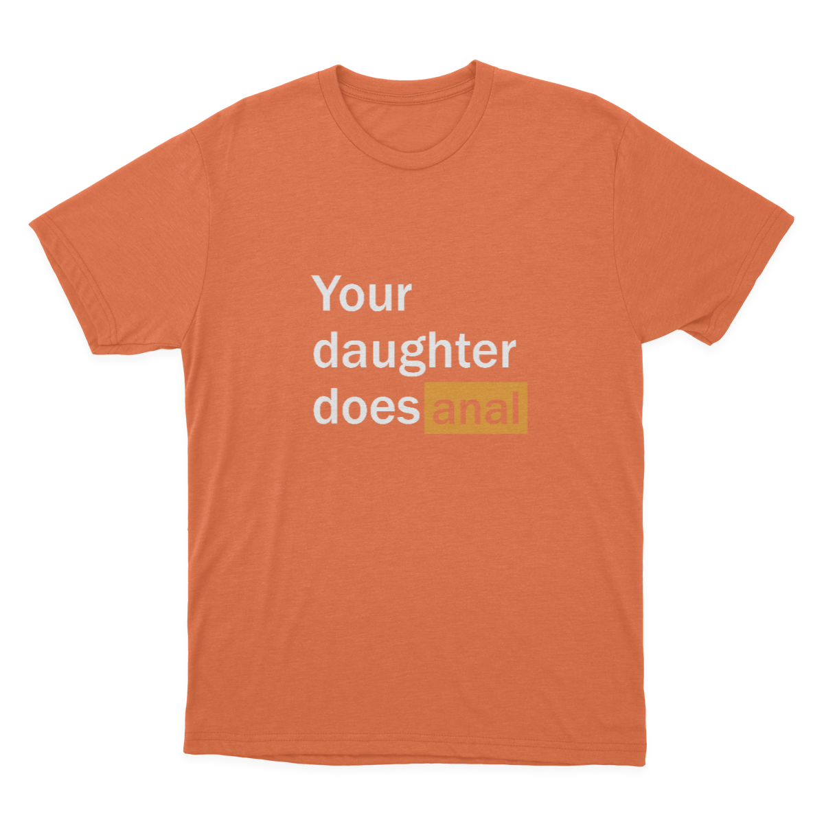 FUNNY PORN Hub Your Daughter Does Anal Funny Logo T-shirt / Funny Gag Gift For Him  1641963205984.png
