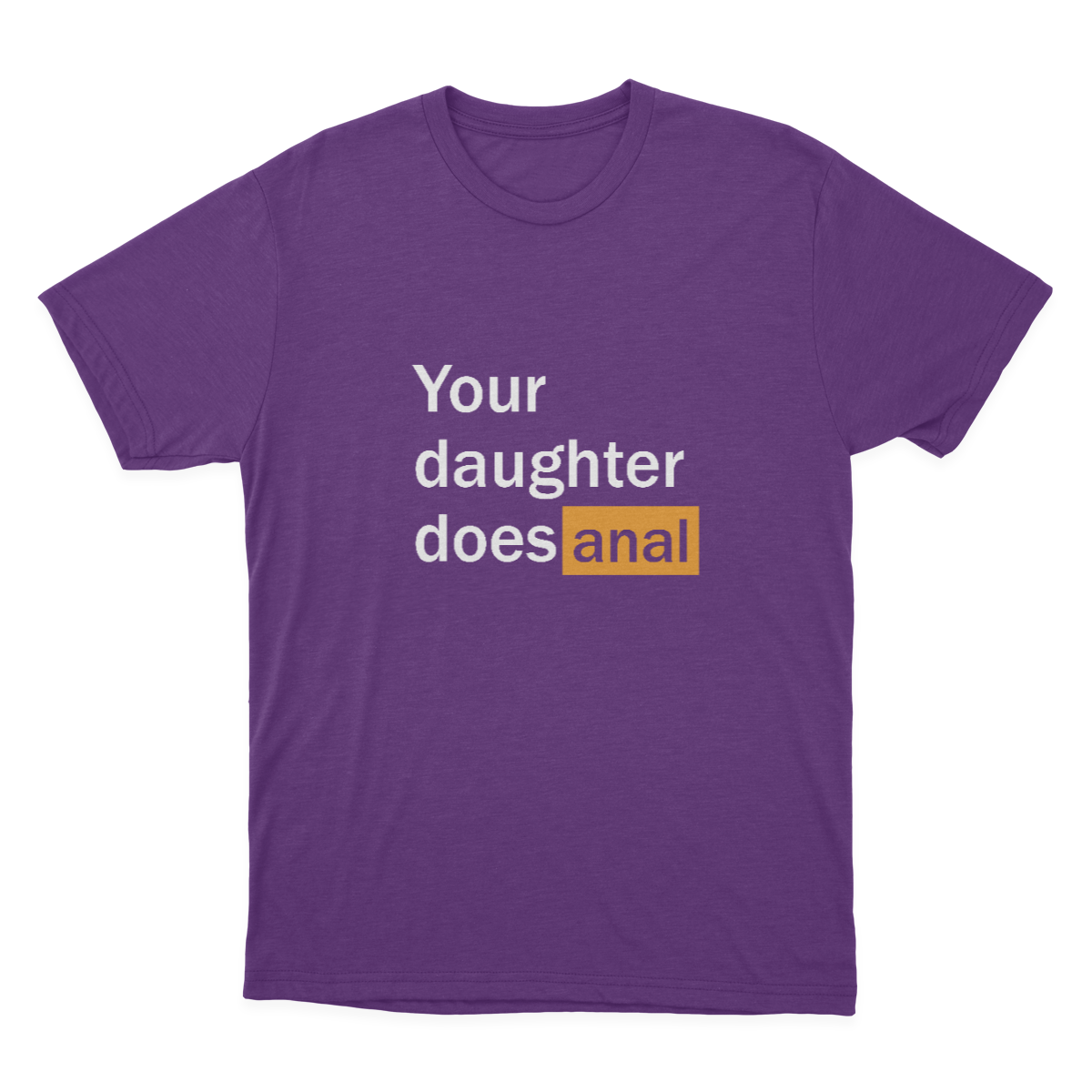 FUNNY PORN Hub Your Daughter Does Anal Funny Logo T-shirt / Funny Gag Gift For Him  1641963209266.png