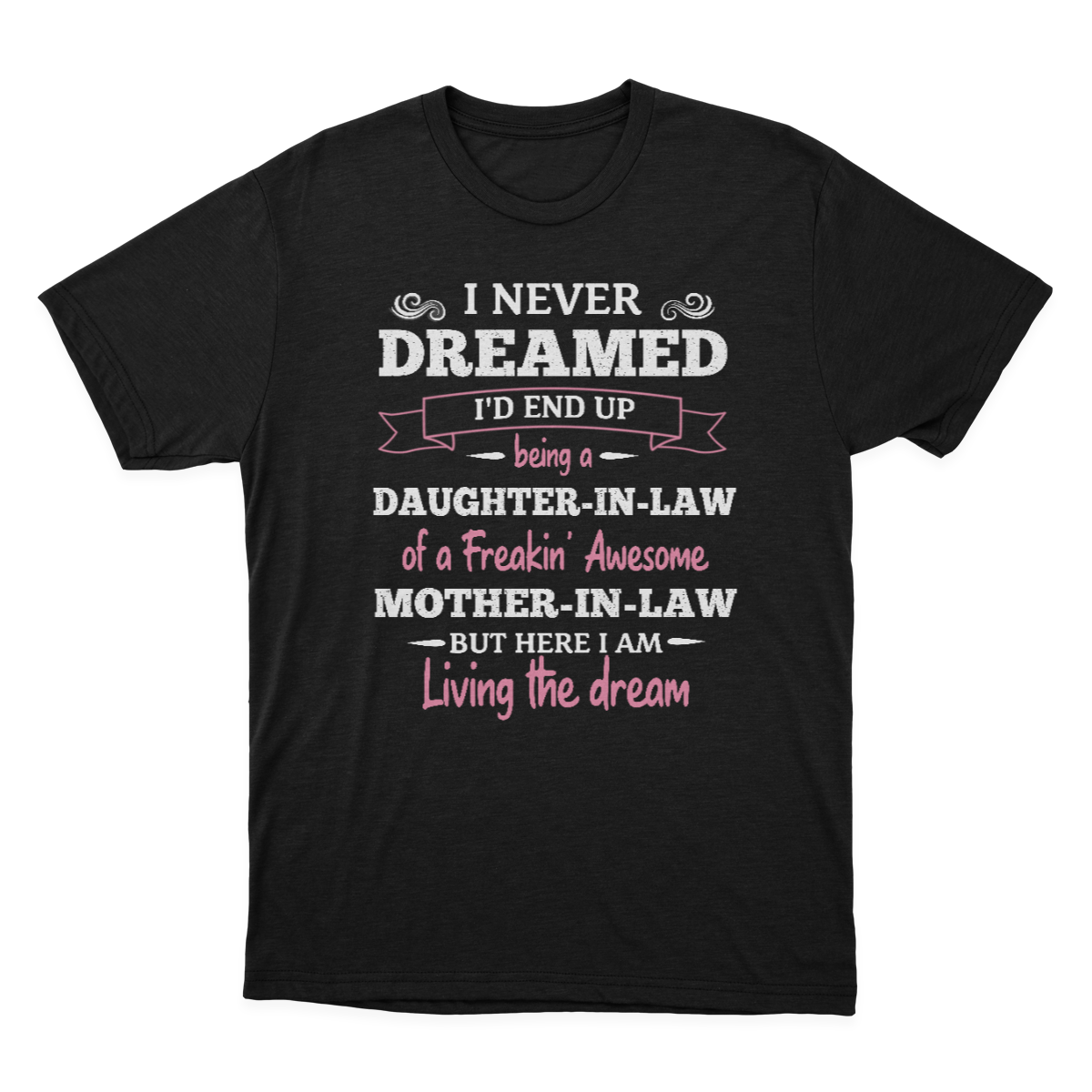 Daughter in Law Tshirt, I Never Dreamed I'd End Up Being A Daughter-in-law  1641971444064.png