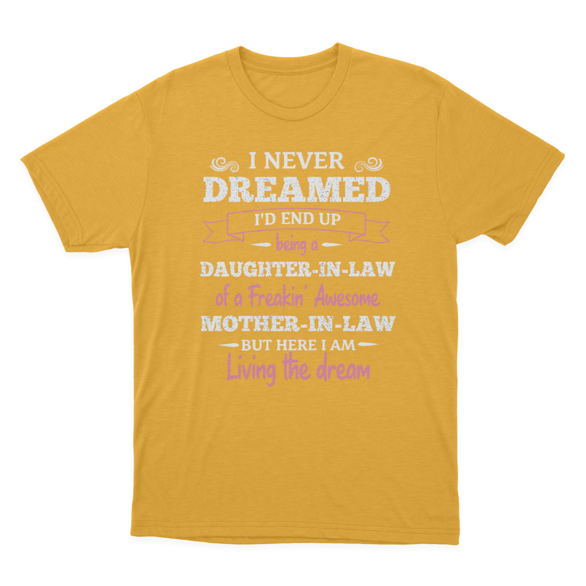 Daughter in Law Tshirt, I Never Dreamed I'd End Up Being A Daughter-in-law  1641971475942.png