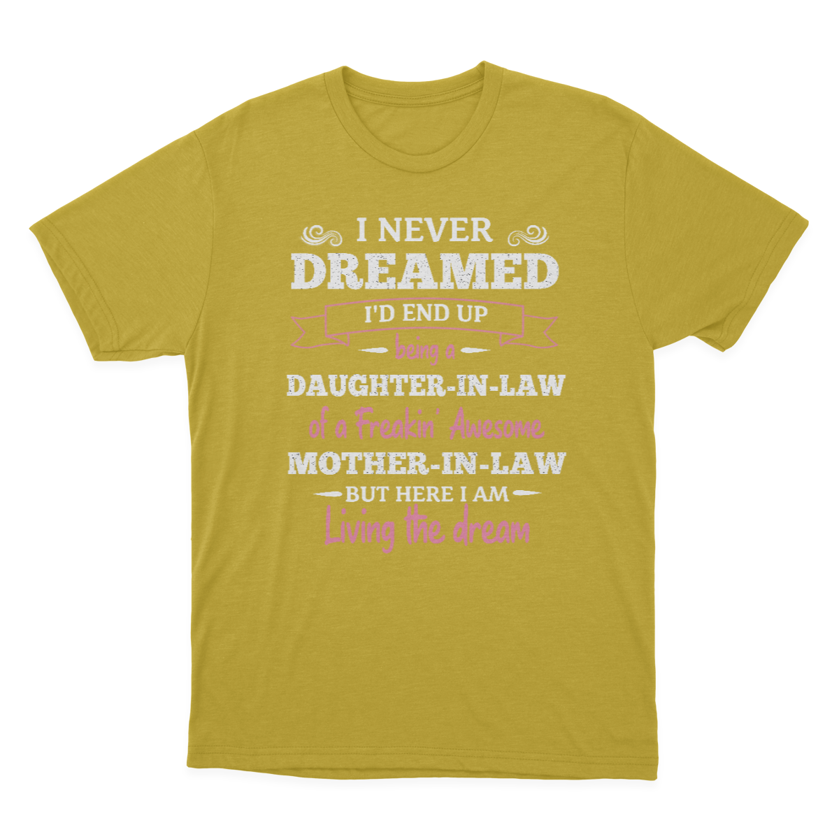 Daughter in Law Tshirt, I Never Dreamed I'd End Up Being A Daughter-in-law  1641971479081.png