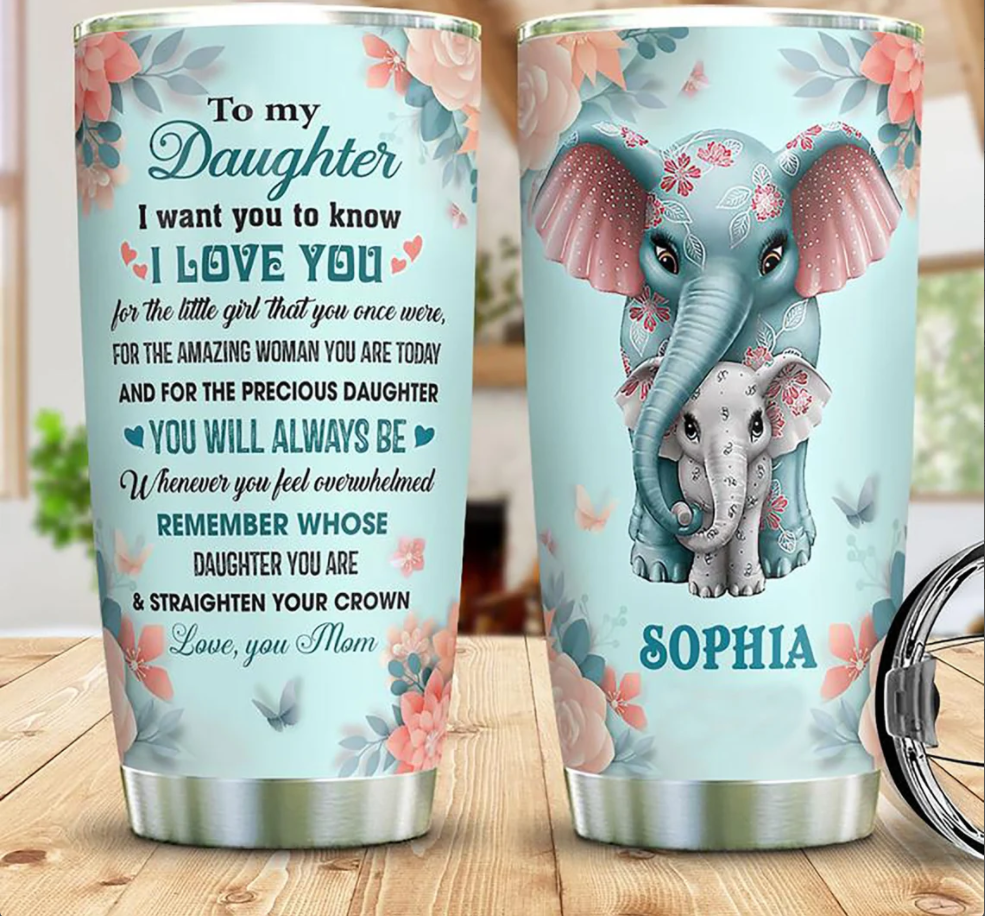Gift For Daughter Tumbler, Elephant To My Daughter I Want You To Know I Love You 1642218931429.png