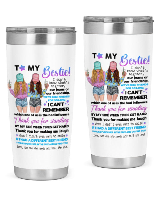Gift For Bestie Tumbler, To My Bestie Thank You For Standing By My Side 1642219731498.jpg