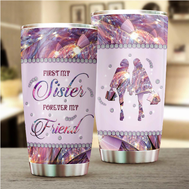 Gift For Sister Tumbler, First My Sister Forever My Friend 1642499308090.png
