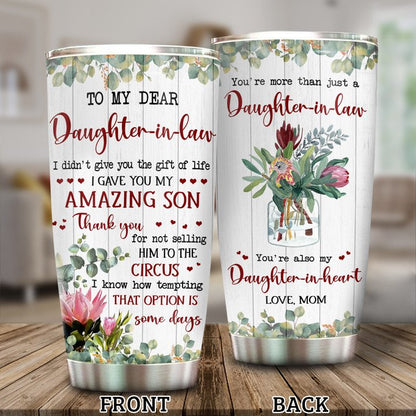 Gift For Daughter - In - Law Tumbler,To My Dear Daughter-In-Law I Didn't Give You The Gift Of Live I Gave You My Amazing Son 1645067806811.jpg