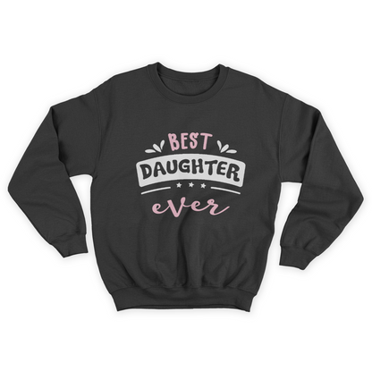 Best Daughter Ever Gift Idea Sweatshirt  1645696669998.jpg
