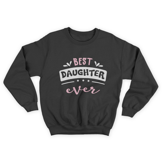 Best Daughter Ever Gift Idea Sweatshirt  1645696669998.jpg