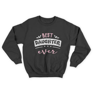Best Daughter Ever Gift Idea Sweatshirt  1645696669998.jpg