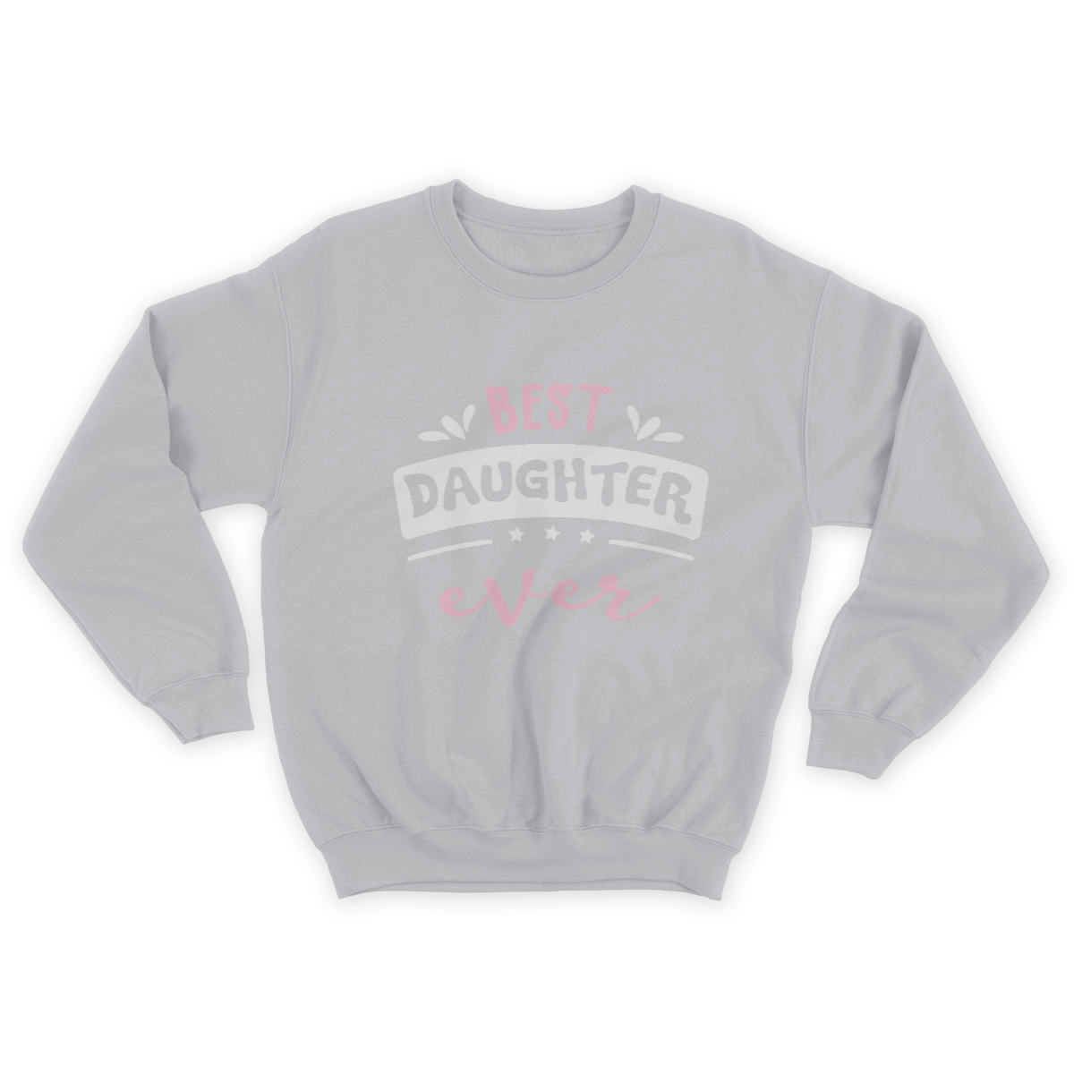Best Daughter Ever Gift Idea Sweatshirt  1645696672415.jpg