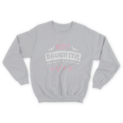 Best Daughter Ever Gift Idea Sweatshirt  1645696672415.jpg