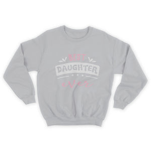 Best Daughter Ever Gift Idea Sweatshirt  1645696672415.jpg