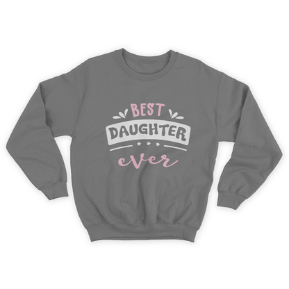 Best Daughter Ever Gift Idea Sweatshirt  1645696676088.jpg
