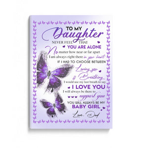 Purple Butterfly To My Daughter Never Feel That You Are Alone Canvas Gift For Daughter From Dad Home Decor  1645699111166.jpg