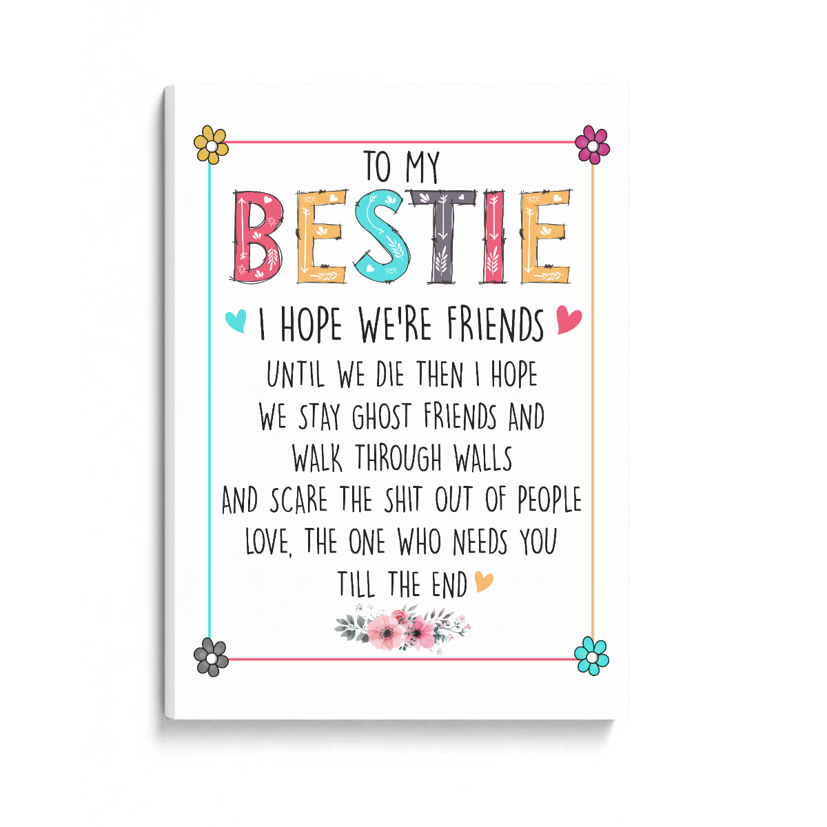 To My Bestie I Hope We're Friends Until We Die Canvas Gift For Bestie Best Friend Girlfriend Birthday Gift Home Decor 1645775887921.jpg