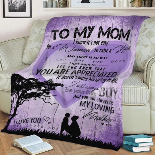 To My Mom I Know It's Not Easy For A Woman To Raise A Man Purple Blanket Gift For Mom From Son Home Decor Bedding Couch Sofa Soft And Comfy Cozy 1646127897595.jpg