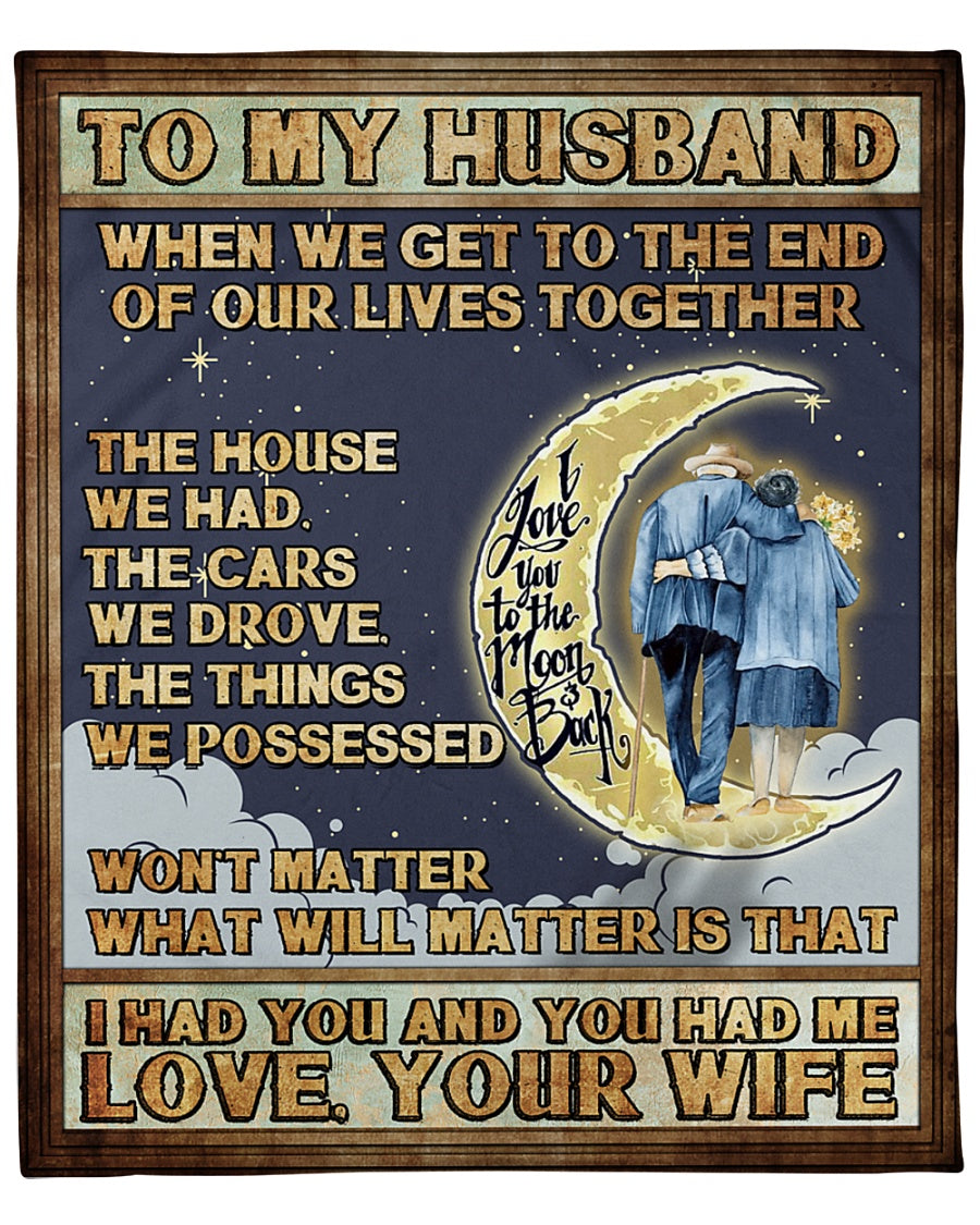 Gift For Husband Blanket To My Husband When We Get To The End Of Our Lives Together Home Decor Bedding Couch Sofa Soft And Comfy Cozy 1646280844585.jpg