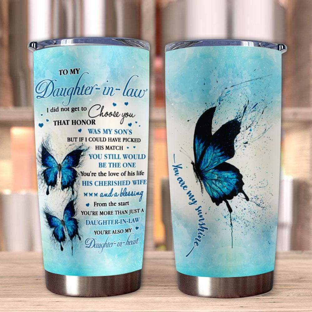 To My Daughter In Law I Did Not Get To Choose You Butterfly Stainless Steel Tumbler with Lid, Birthday Gift For Daughter-in-law 1646293914041.jpg
