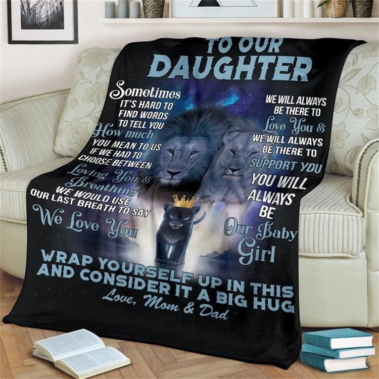To Our Daughter - You ll Always be My Baby Girl Lion Blanket Gift For Daughter From Mom And Dad Birthday Gift Home Decor Bedding Couch Sofa Soft And Comfy Cozy 1647658228943.jpg