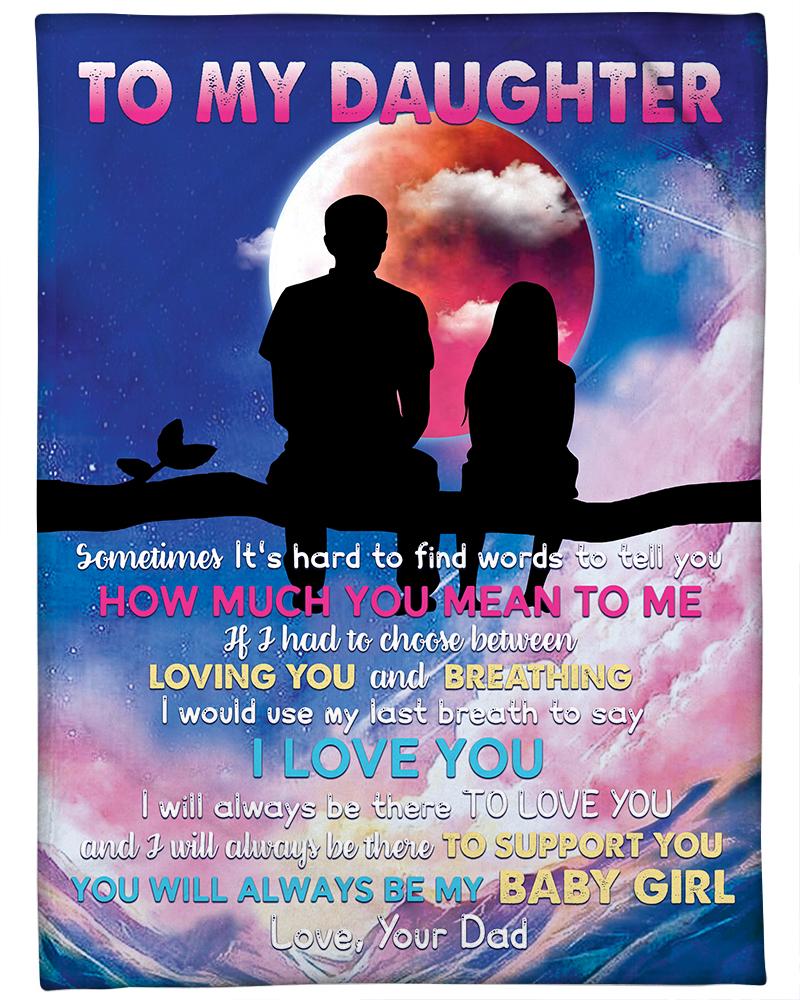 To My Daughter Sometimes It's Hard To Find Words To Tell You Moon Blanket Gift For Daughter From Dad Birthday Gift Home Decor Bedding Couch Sofa Soft And Comfy Cozy 1647836035055.jpg