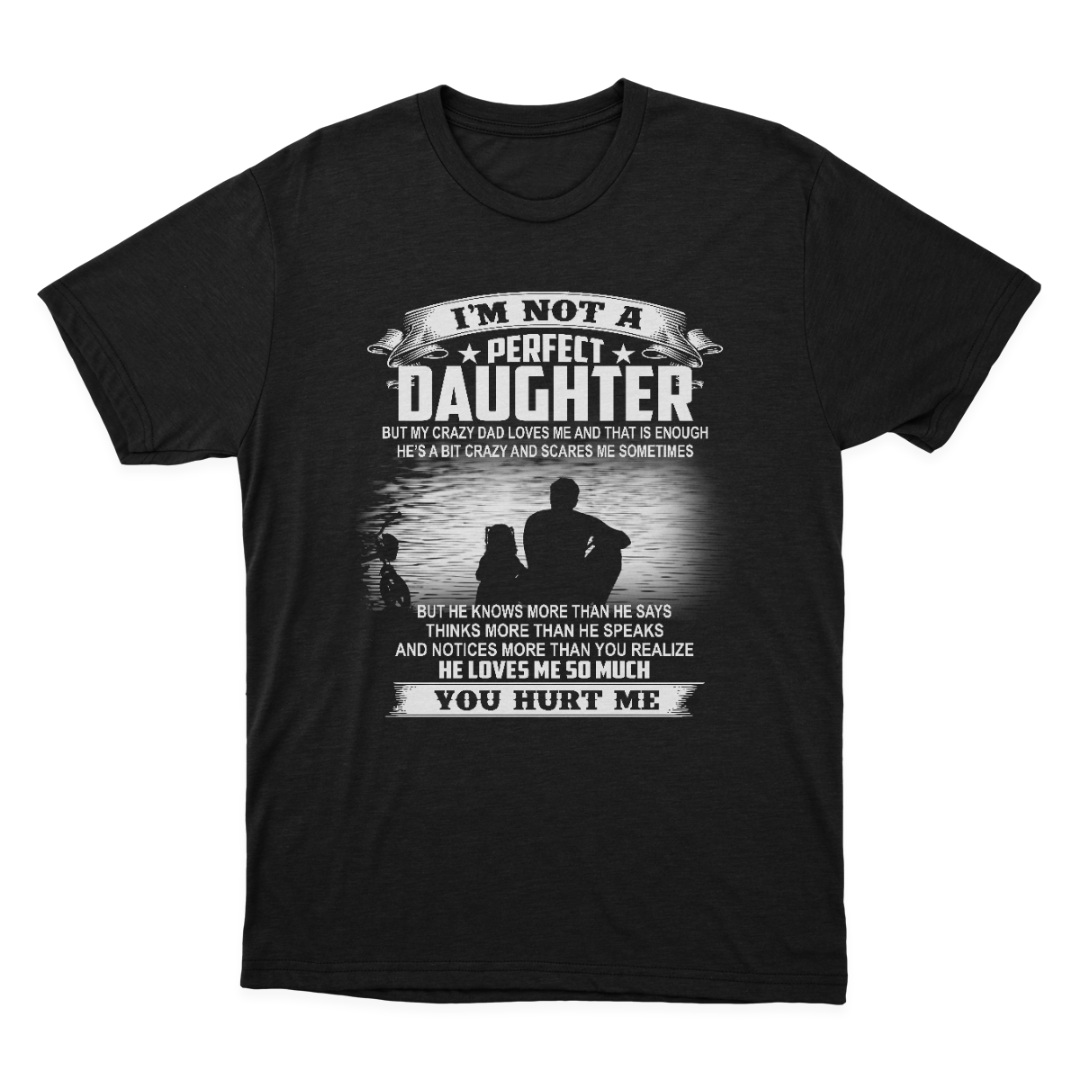 Gift for Daughter from Dad I'm Not A Perfect Daughter T-shirt  1647852156799.png