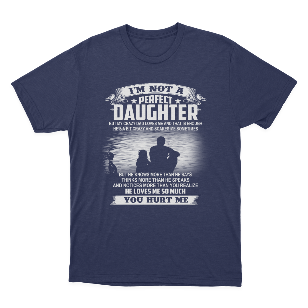 Gift for Daughter from Dad I'm Not A Perfect Daughter T-shirt  1647852161298.png