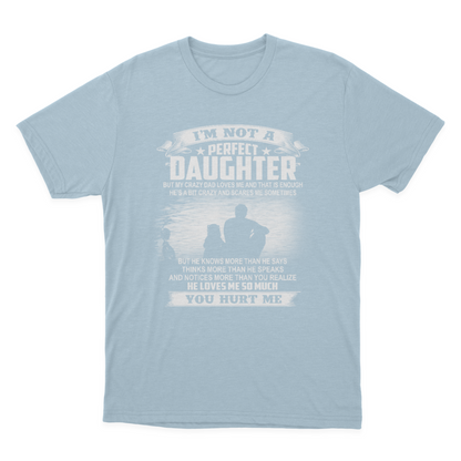 Gift for Daughter from Dad I'm Not A Perfect Daughter T-shirt  1647852222980.png