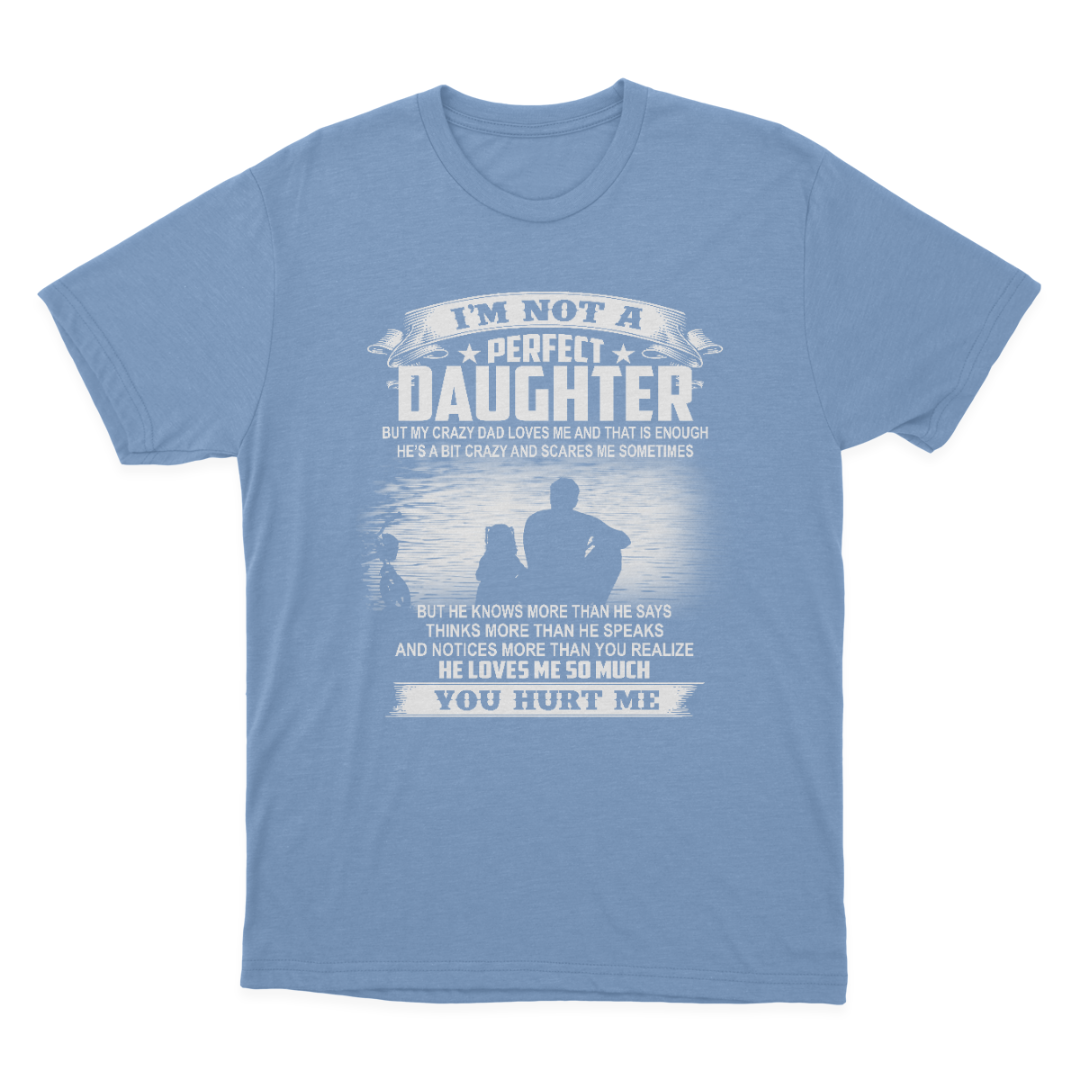 Gift for Daughter from Dad I'm Not A Perfect Daughter T-shirt  1647852252759.png