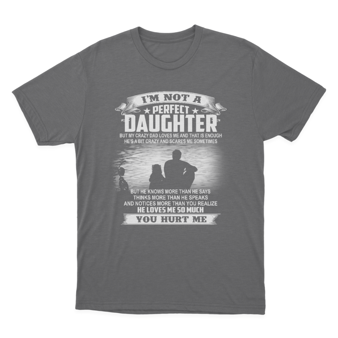 Gift for Daughter from Dad I'm Not A Perfect Daughter T-shirt  1647852290081.png