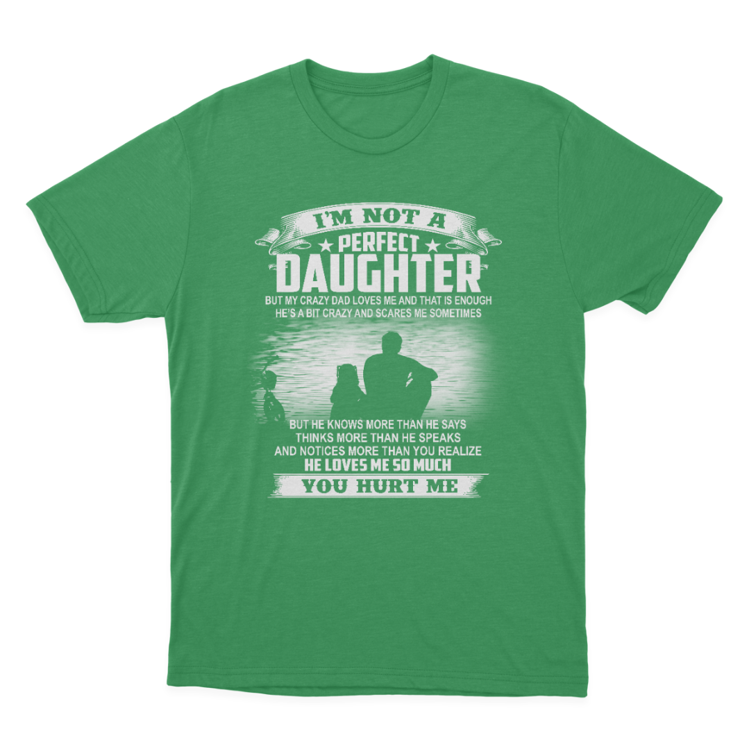 Gift for Daughter from Dad I'm Not A Perfect Daughter T-shirt  1647852315824.png