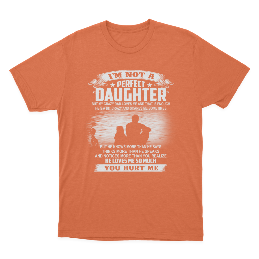 Gift for Daughter from Dad I'm Not A Perfect Daughter T-shirt  1647852340764.png